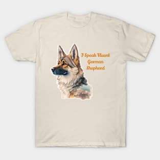 I Speak Fluent German Shepherd T-Shirt